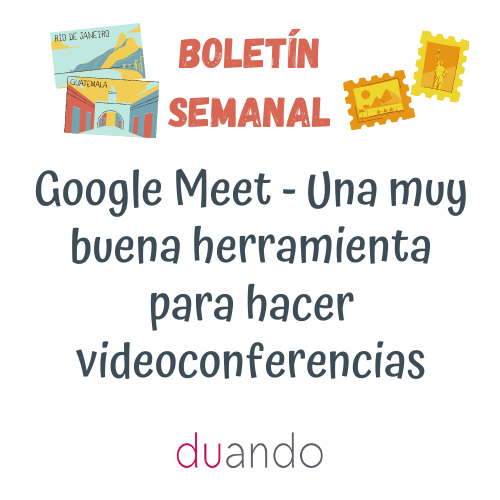 Google Meet - Una muy buena herramienta para hacer videoconferencias