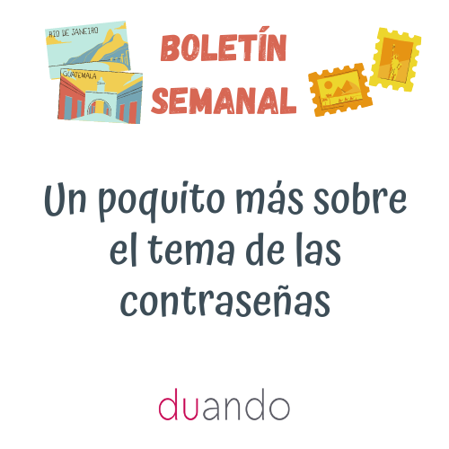Un poquito más sobre el tema de las contraseñas